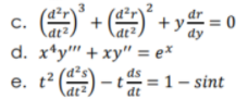 C.
dt²
+y = 0
d. x4y" + ху" 3 е*
e. t2
dt
t2 ( - t = 1- sint
е.
dt
