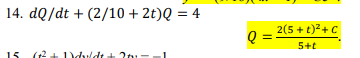 14. dQ/dt + (2/10 + 2t)Q = 4
2(5 + t)?+ C
Q =
5+t
15
