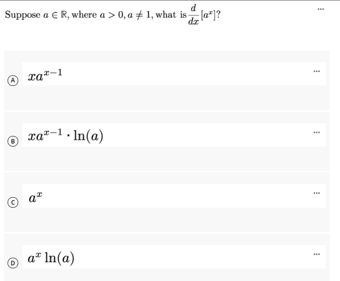 d
Suppose a E R, where a > 0, a + 1, what is [a*]?
dæ
...
xa²-1
xa"-1. In(a)
...
a* In(a)
