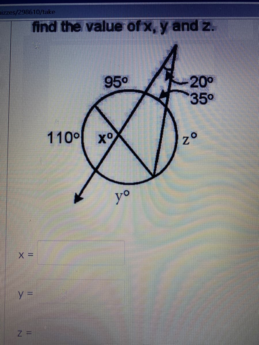 izzes/298610/take
find the value of x, y and Z.
95°
20°
350
110° xo
y =
21
