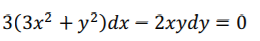 3(3x? + y?)dx – 2xydy = 0
