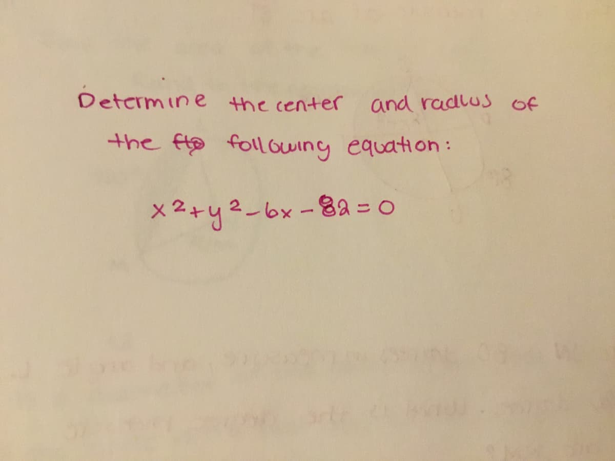 Determine the center
and radlus of
the fo following equation:
x 2+y2-6x-82= 0
%3D
