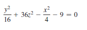 y?
+ 36z2
16
- 9 = 0
4
