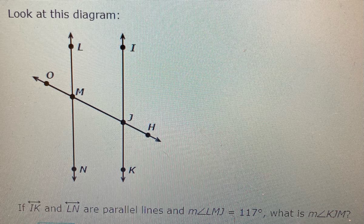 Look at this diagram:
I.
K
If IK and LN are parallel lines and M2LMJ = 117°, what is MZKIM?
