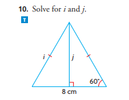 10. Solve for i and j.
T
8 cm
60%