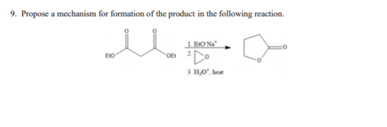 9. Propose a mechanism for formation of the product in the following reaction.
1 E:O'Na*
OEI 2.
EIO
3. H,O°, heat
