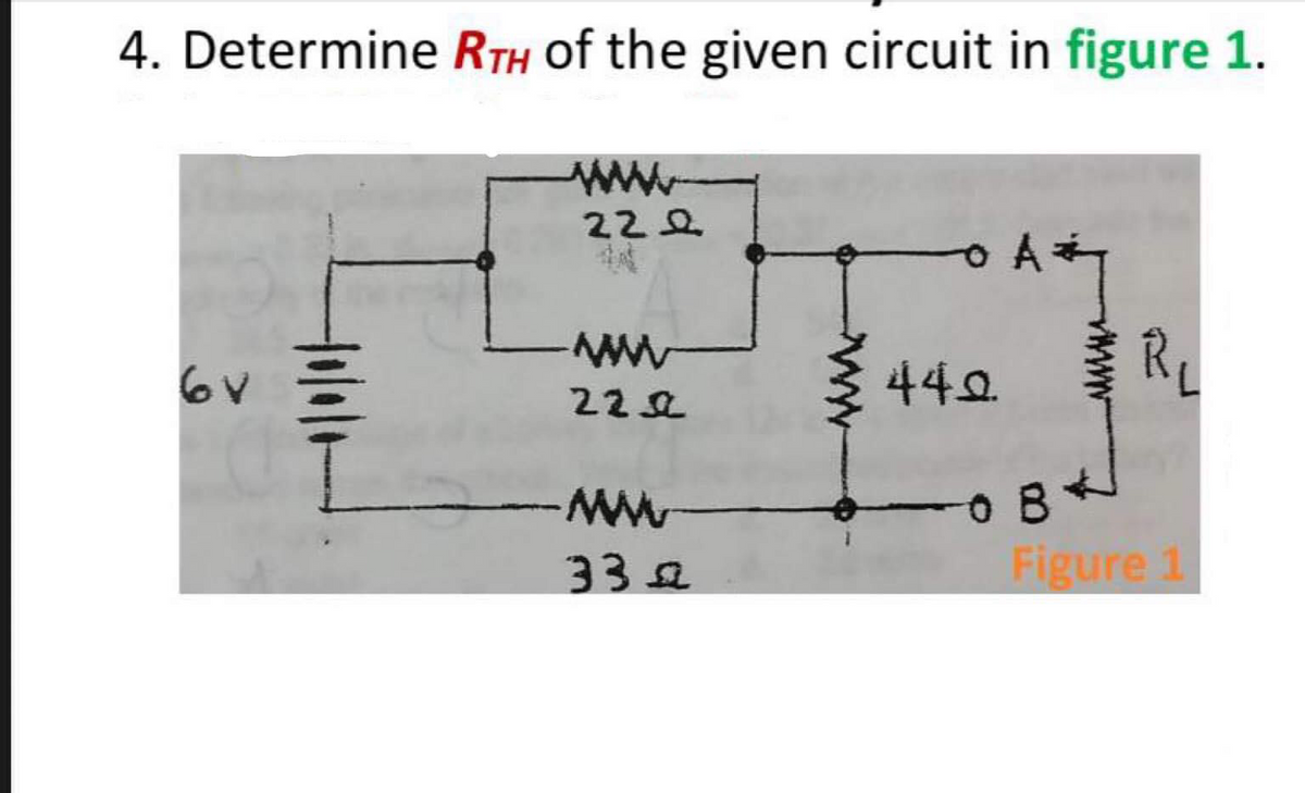 4. Determine RTH Of the given circuit in figure 1.
ww
22 요
44요
7.
222
33a
Figure 1
