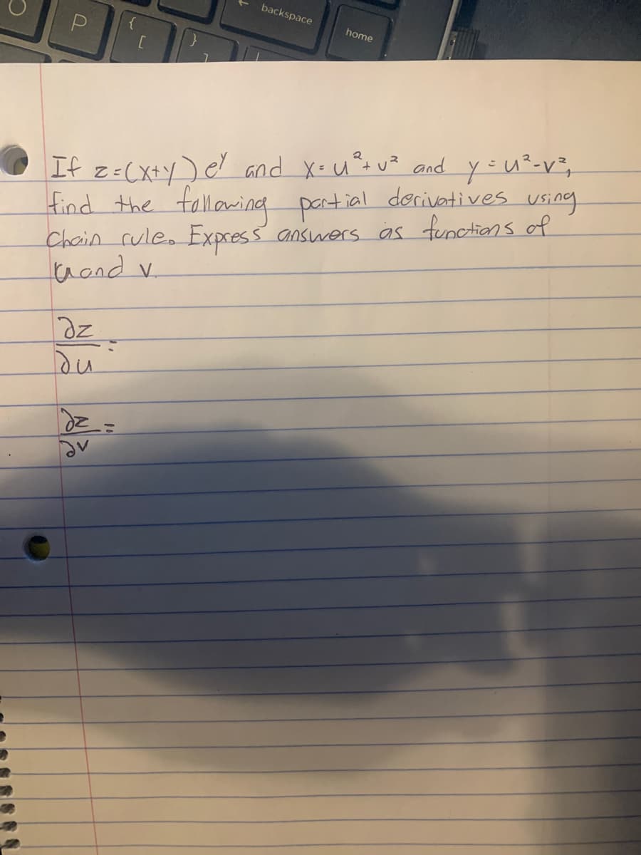 backspace
home
If z=(X+Y) el and X=u*s v? and y=u?-v?;
find the tallawing patial
Chain cule. Express answers as functions of
Gond v.
derivatives
using
Du
