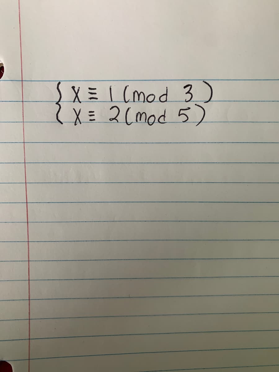 {X = I (mod 3)
2X= 2(mod 5)
