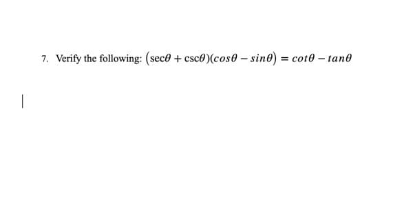 7. Verify the following: (sece + csc®)(cos0 – sin0) = cot0 – tan0
|
