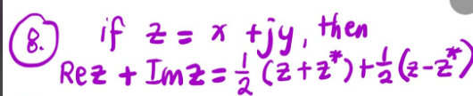 (8.) if z = x +jy, then
Rez + Imz=
(2+ z ² ) + ½ ₂ (z −2²)
