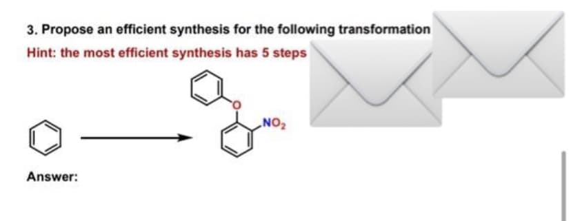 3. Propose an efficient synthesis for the following transformation
Hint: the most efficient synthesis has 5 steps
ZON
Answer:
