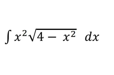 Sx²V4 – x² dx
.2
