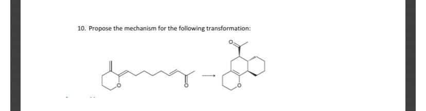 10. Propose the mechanism for the following transformation:
om
