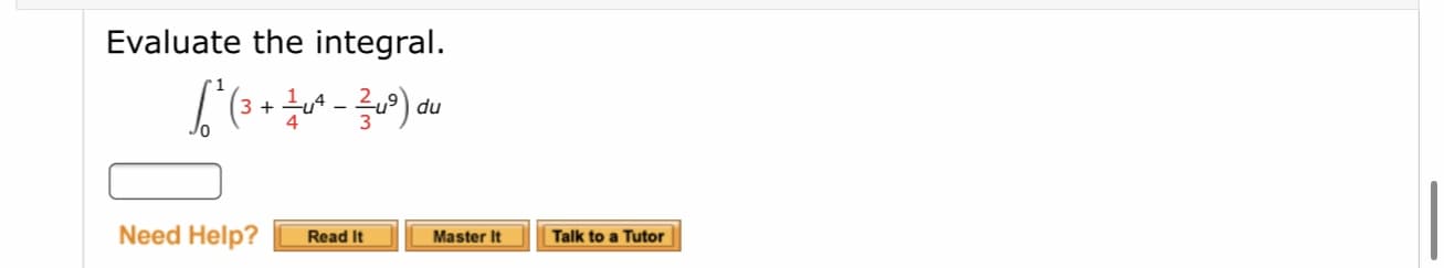 Evaluate the integral.
du
Need Help?
Read It
Master It
Talk to a Tutor
