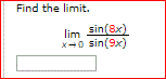 Find the limit.
lim sin(ax)
.
x-0 sin(9x)
