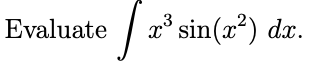Evaluate
x° sin(x²) dx.
