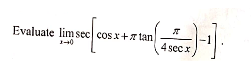 Evaluate lim sec cos x+ 7 tan
4 sec x
