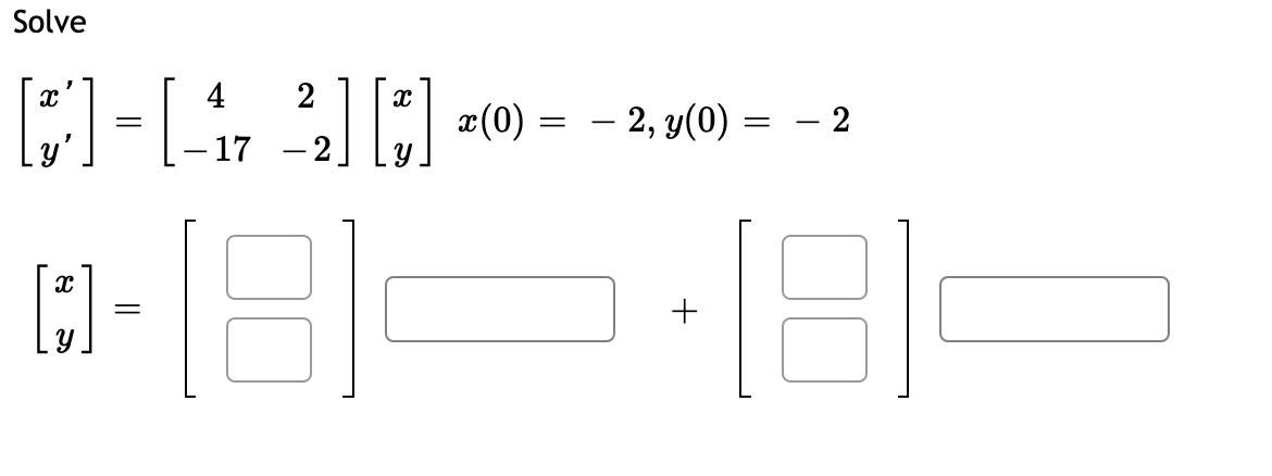 Solve
4
2
x(0)
— 2, у(0)
- 2
- 17
+
