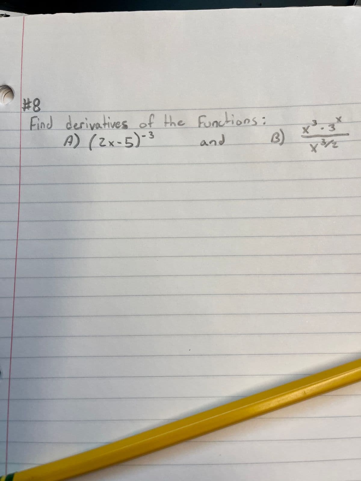 #38
Find derivatives of the Functions:
A) (Zx-5)-3
and
B)
