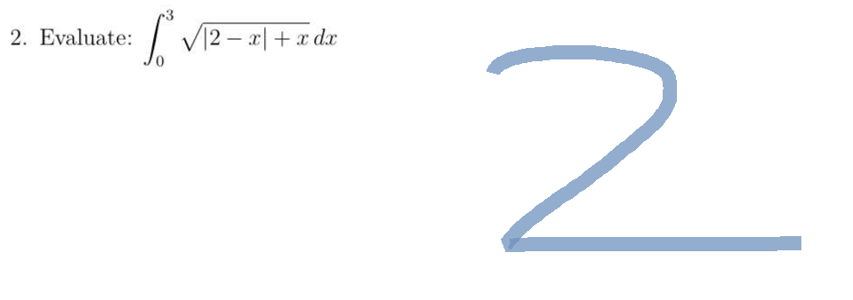 2. Evaluate:
V\2 − x + xdx
2-
2