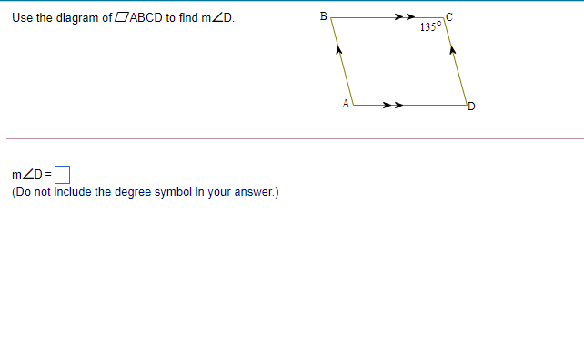 Use the diagram of DABCD to find mZD.
135°
A
mZD =
(Do not include the degree symbol in your answer.)
