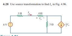 4.28 Use source transformation to find I, in Fig. 4.96.
ww
+ V.
Lv.
