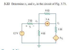 3.22 Determine v, and vz in the circuit of Fig. 3.71.
3 A
+
10
12 V
ww
