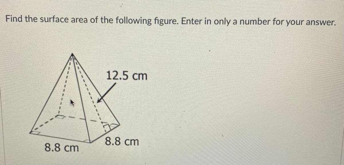 Find the surface area of the following figure. Enter in only a number for your answer.
12.5 cm
8.8 cm
8.8 cm
