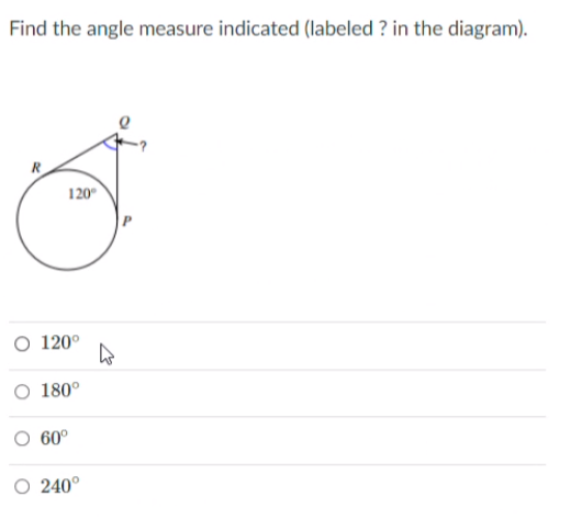 Find the angle measure indicated (labeled ? in the diagram).
120°
O 120°
O 180°
60°
O 240°
