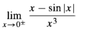 x – sin |x|
lim
x→0*
+3
