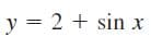 y = 2 + sin x
