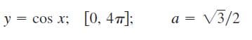 у 3 cos x; [0, 4 т);
а -
a = V3/2
