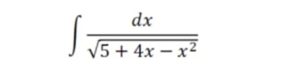 dx
V5 + 4x – x²
