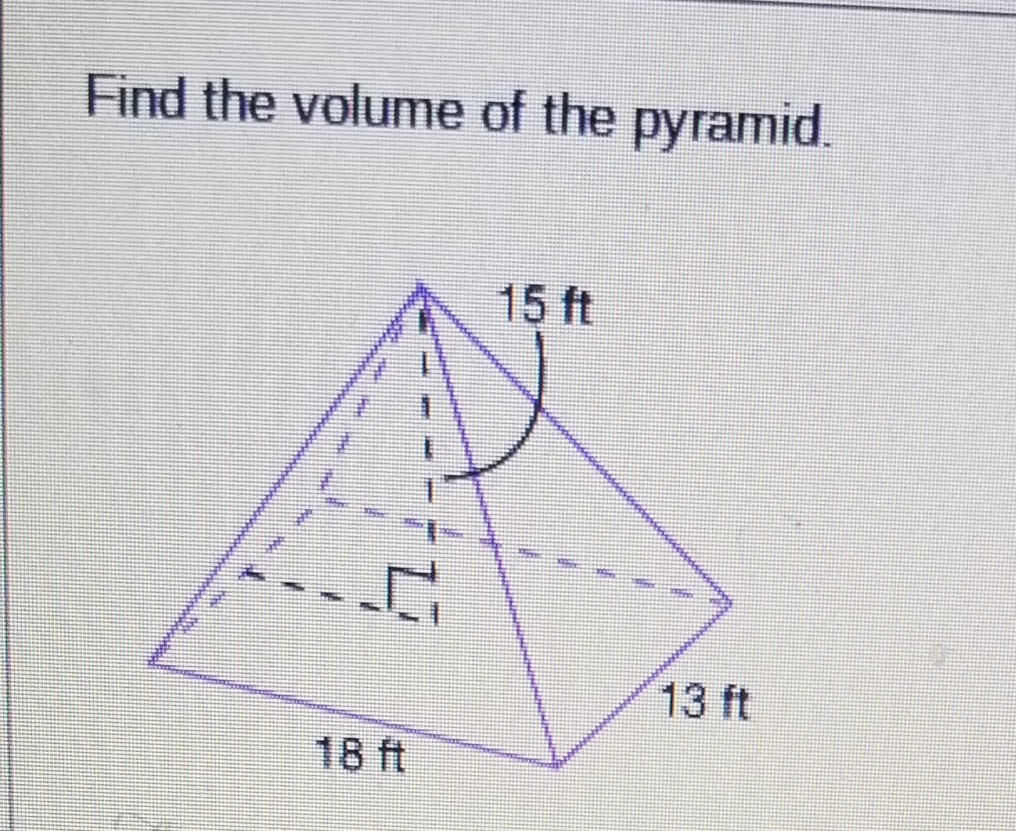 Find the volume of the pyramid.
18 ft
15 ft
13 ft