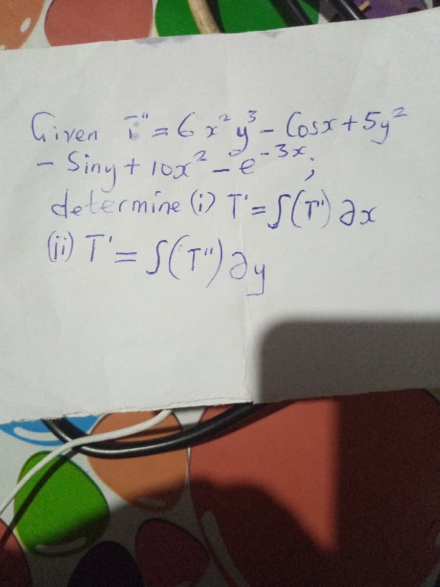 Given I'a6x y- CosT+5y
23
-3x.
e
-Siny+
dotermine (1) T'=S(r x
ノ
OT'= S(T") ay

