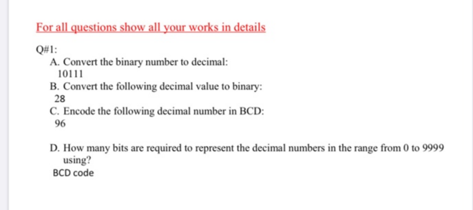 D. How many bits are required to represent the decimal numbers in the range from 0 to 9999
using?
BCD code
