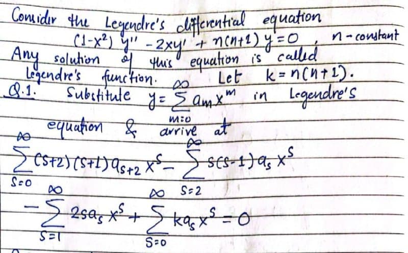 Consider the Legenelre's cditerentral equation
n-constant
Any soluhon
this equation is called
Legendre's function.
Let
k=n(n+2).
%3D
8.1.
Substitule yE 5 amxm in Legendre's
equation
at
arrive
8.
S-2
S-0
