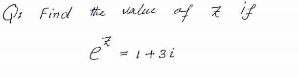 Find the
value af 7 if
そ
e =1+3 i
