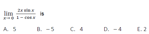 2x sin x
is
х+0 1- cos x
lim
А. 5
В. — 5
С. 4
D. - 4
Е. 2
