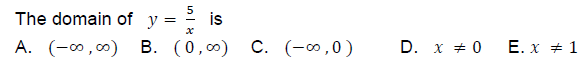 The domain of y =
5
is
А. (-0о, 0о) В. (0,00) С. (-o,0)
D. х #0
Ε. x + 1
