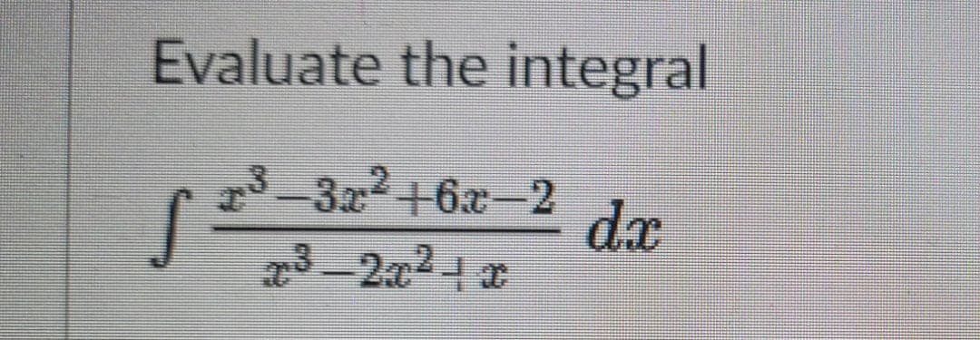 Evaluate the integral
3x+6x-2
dx
3-224
