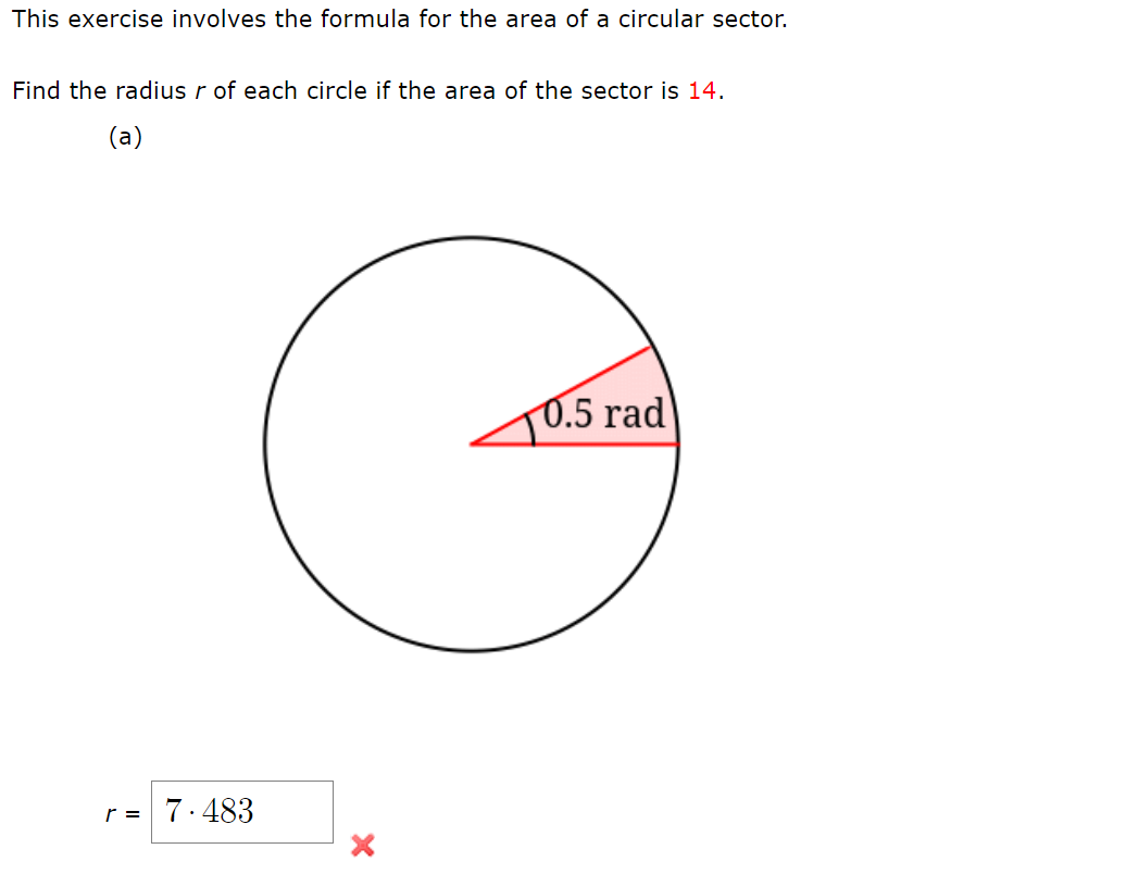 Find the radius r of each circle if the area of the sector is 14.
(a)
T0.5 rad
