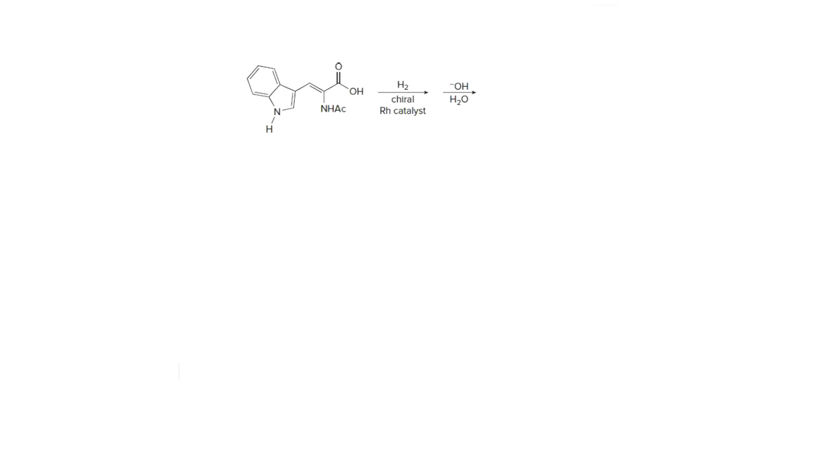 H2
HO
chiral
H20
NHẠC
Rh catalyst
H.
