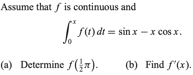 Assume that f is continuous and
| f) dt 3 sin х — х сos x.
0,
(a) Determine f(;n).
(b) Find f'(x).
