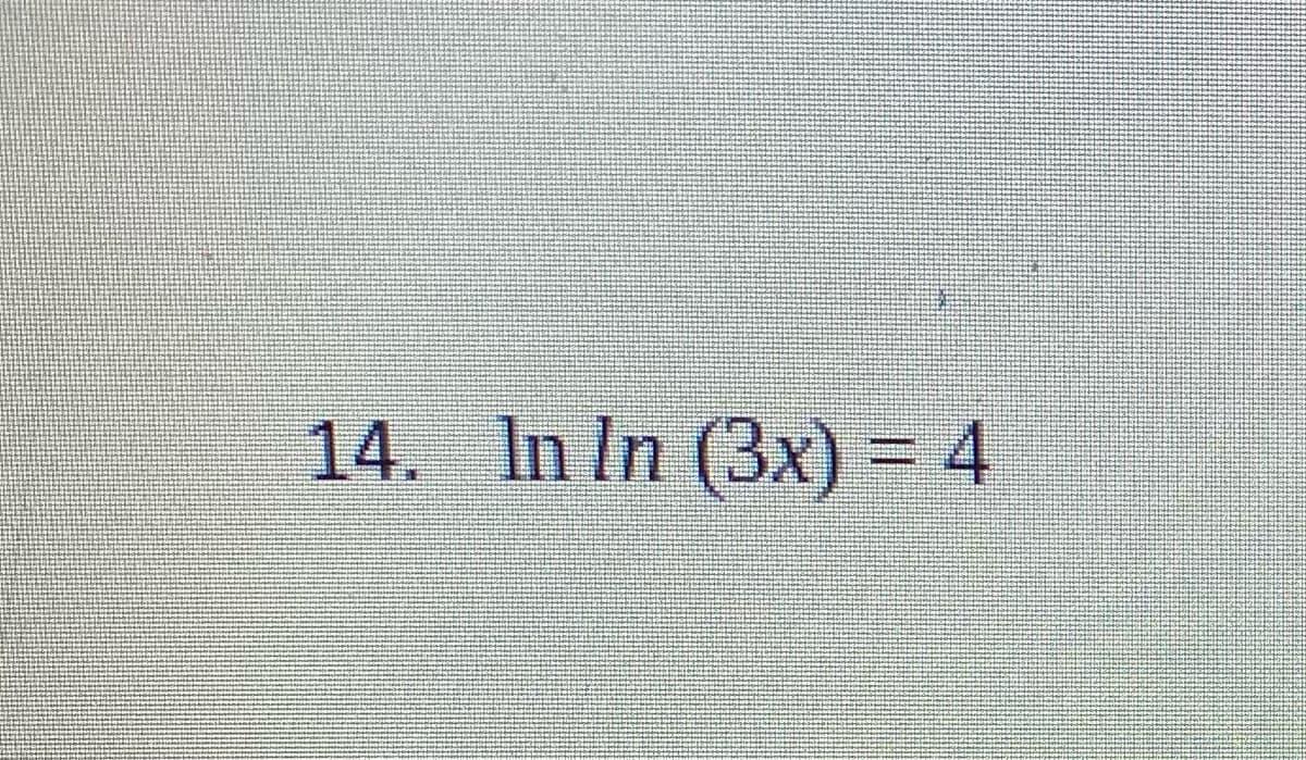 14. In In (3x) = 4
