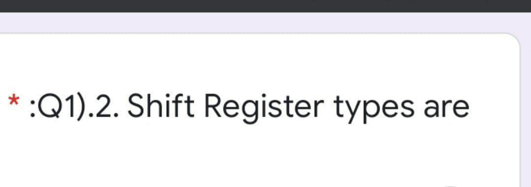 Shift Register types are
