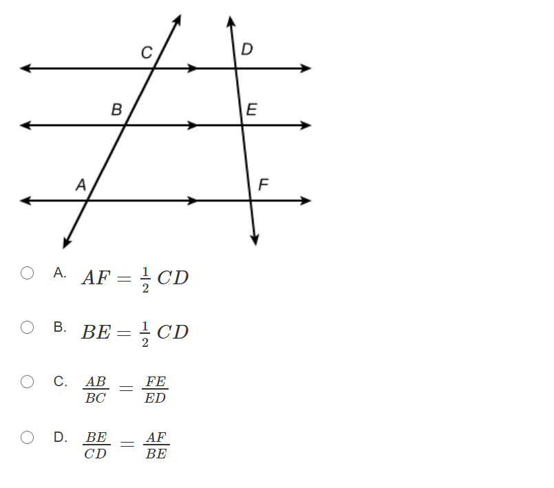 B
E
A
A. AF = } CD
ОА.
BE = } CD
%3D
С. АВ
FE
ВС
ED
D.
ВЕ
AF
CD
ВЕ
