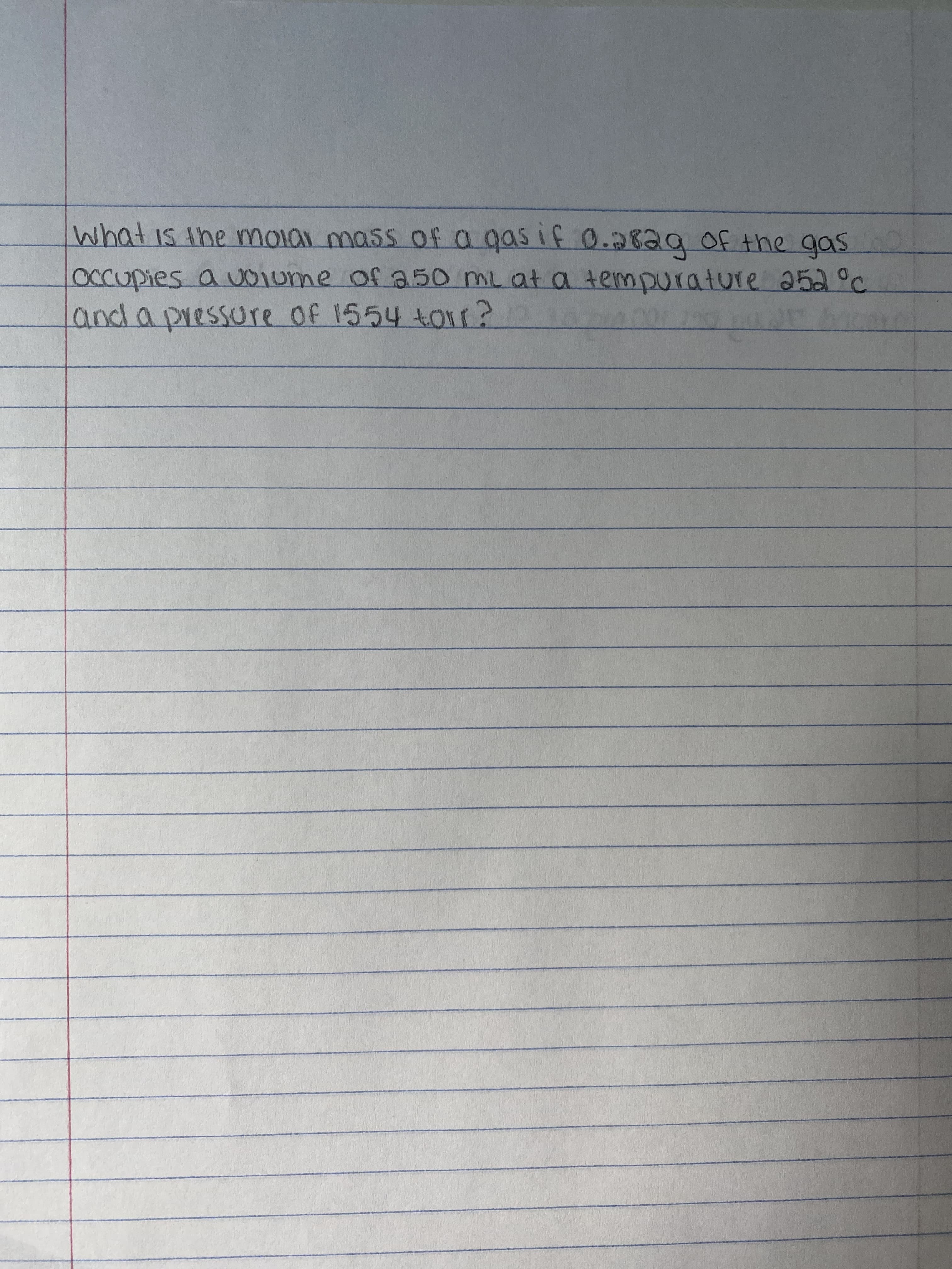 occupies a v01ume of a50 mLat a tempurature 252°c
and a pressure Of 1554 to1r?
