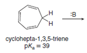 н
:B
н
cyclohepta-1,3,5-triene
pk = 39
